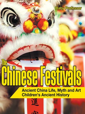 cover image of The Chinese Festivals--Ancient China Life, Myth and Art--Children's Ancient History